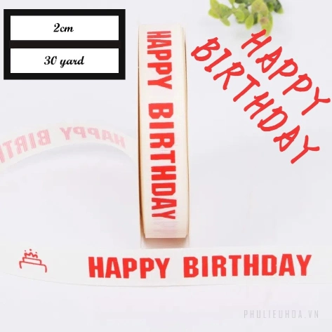Ruy băng sinh nhật trắng sữa khổ 2cm x 22m Happy Birth Day ảnh 13